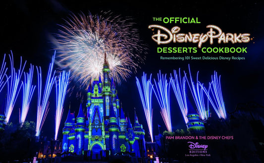 The Official Disney Parks Desserts Cookbook: Remembering 101 Sweet Delicious Disney Recipes (Hardcover)