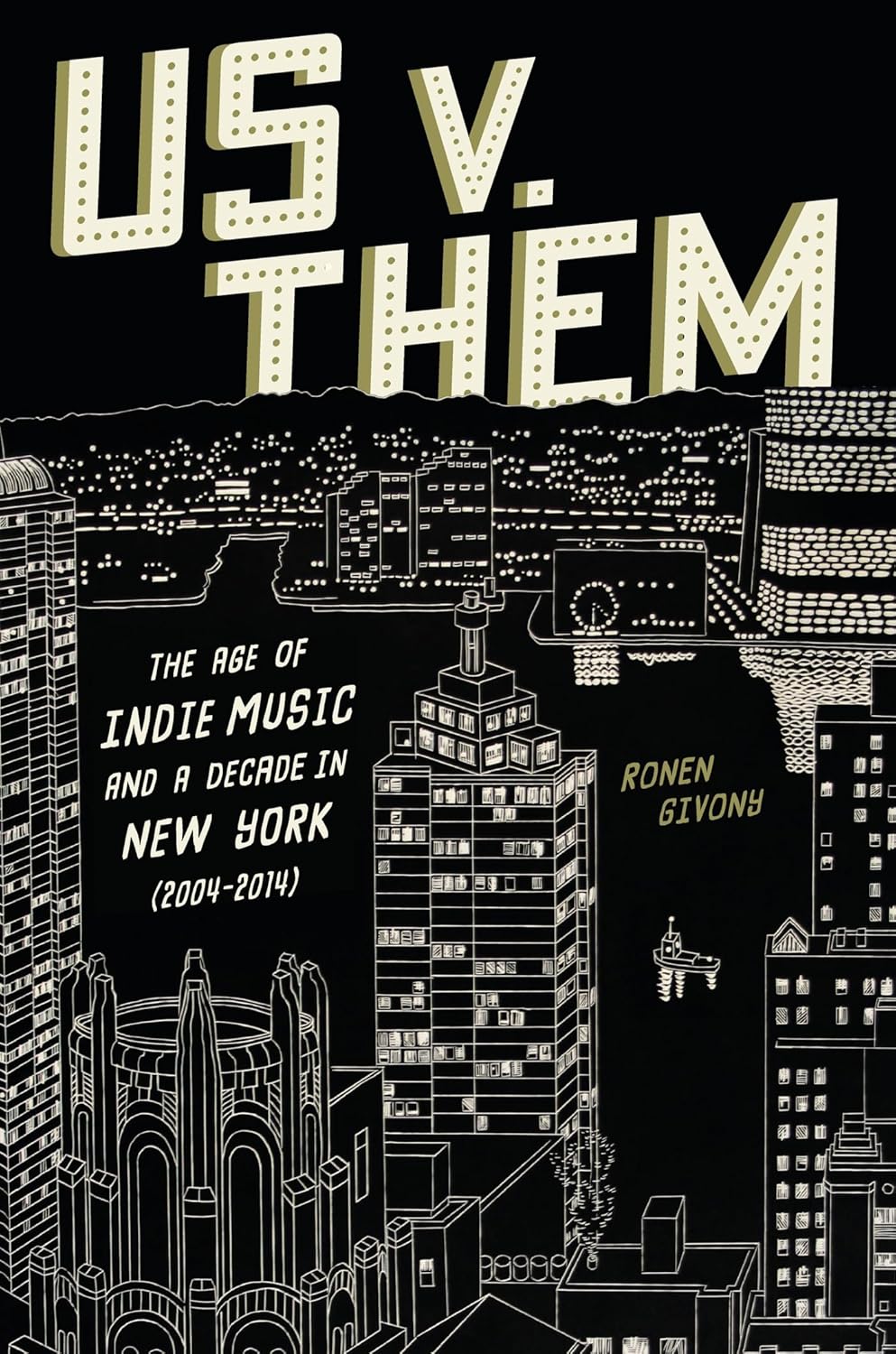 Us v. Them: The Age of Indie Music and a Decade in New York (2004-2014) (Hardcover)