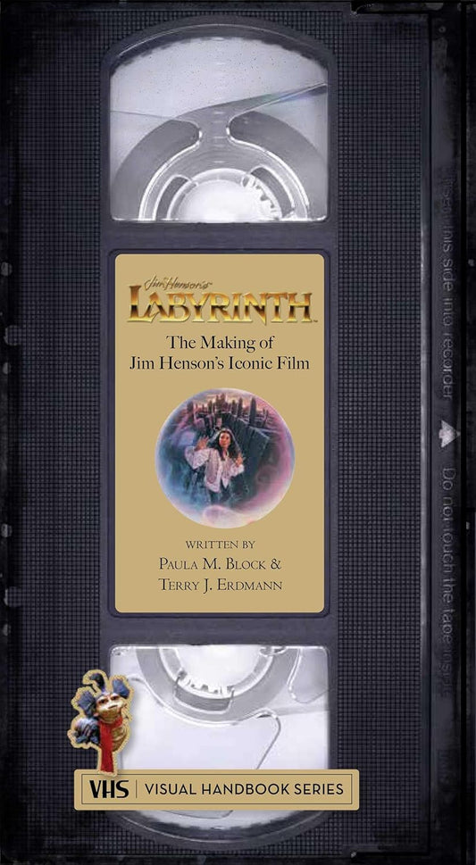 Labyrinth: VHS: The Making of Jim Henson's Iconic Film (VHS: Visual Handbook Series Hardcover)