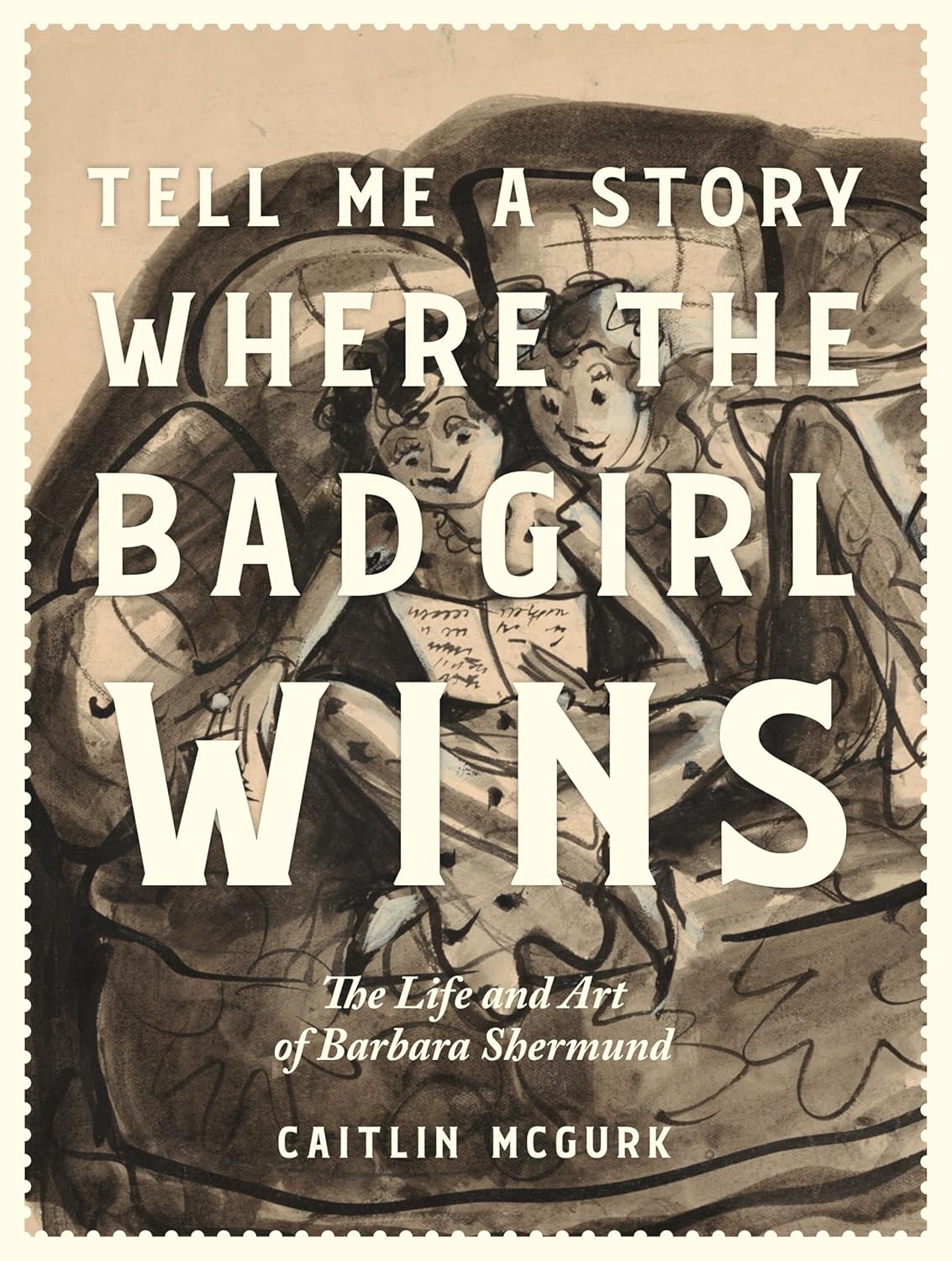Tell Me a Story Where the Bad Girl Wins: The Life and Art of Barbara Shermund (Hardcover)