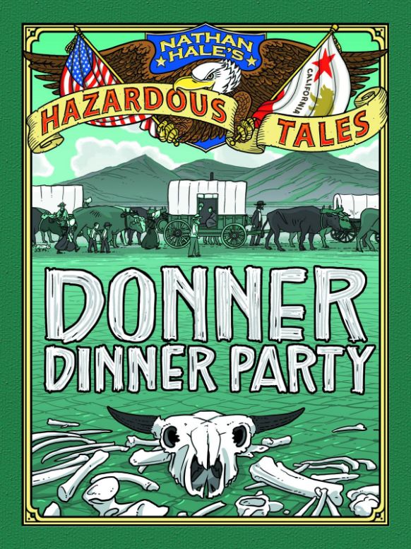 Nathan Hale's Hazardous Tales: Donner Dinner Party (Hardcover)