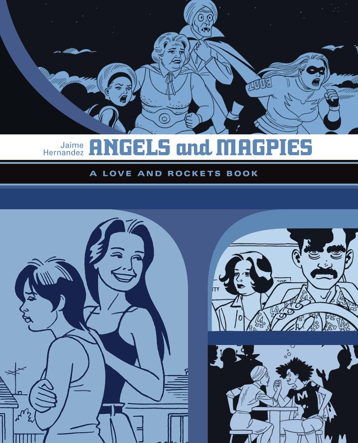 Angels And Magpies: The Love And Rockets Library Vol. 13