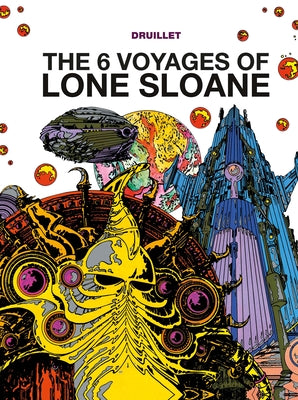 Lone Sloane: The 6 Voyages of Lone Sloane (Hardcover)