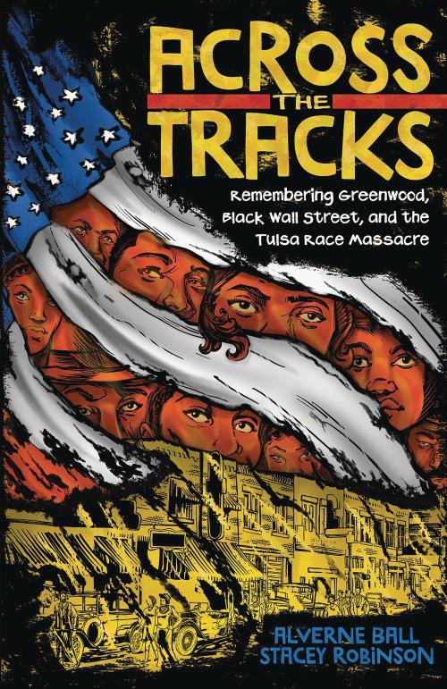 Across the Tracks: Remembering the Tulsa Race Massacre and Black Wall Street (Hardcover)
