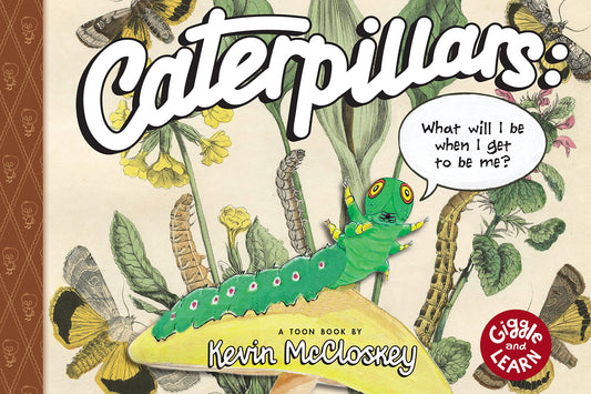 Caterpillars: What Will I Be When I Get to be Me?: TOON Level 1 (Hardcover)