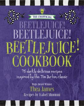 The Unofficial Beetlejuice! Beetlejuice! Beetlejuice! Cookbook (Hardcover)