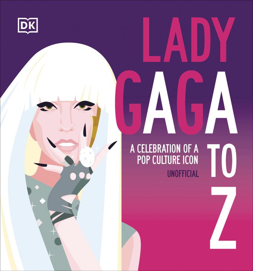 Lady Gaga A to Z: A Celebration of a Pop Culture Icon (Hardcover)