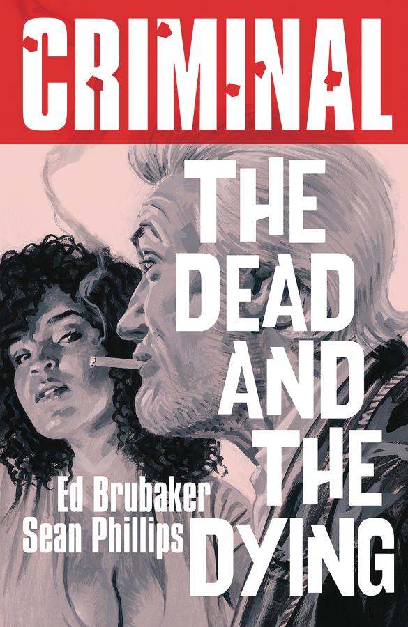 Criminal Volume 3: The Dead and The Dying (New Edition)