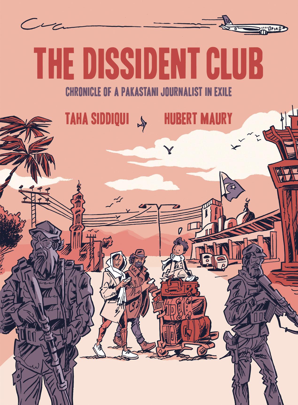 The Dissident Club: Chronicle of a Pakistani Journalist in Exile
