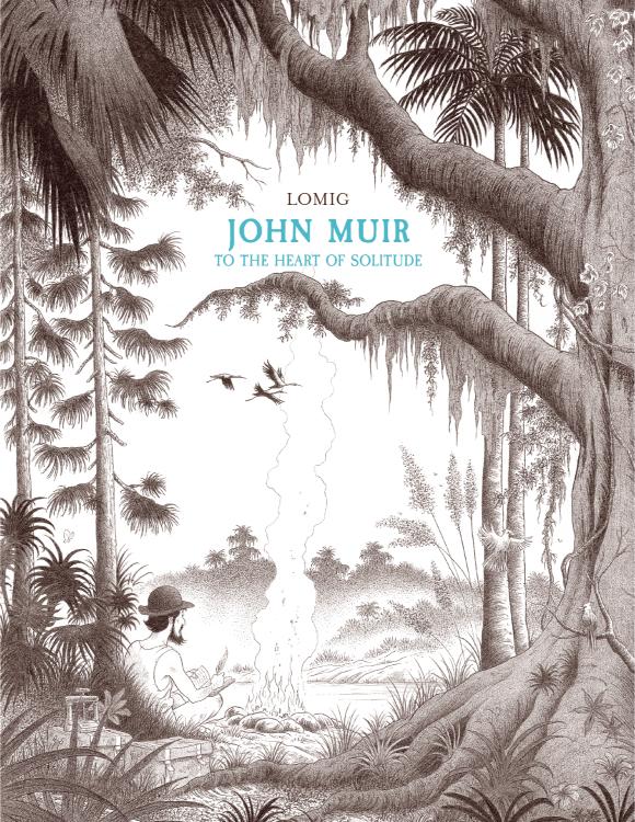 John Muir: To the Heart of Solitude (NBM Comics Biographies Hardcover)