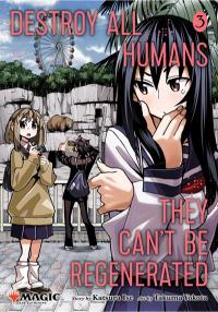Destroy All Humans. They Can't Be Regenerated. A Magic: The Gathering Manga, Vol. 3