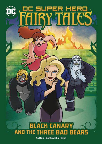 DC Super Hero Fairy Tales: Black Canary and the Three Bad Bears