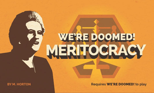 We're Doomed: Meritocracy Expansion