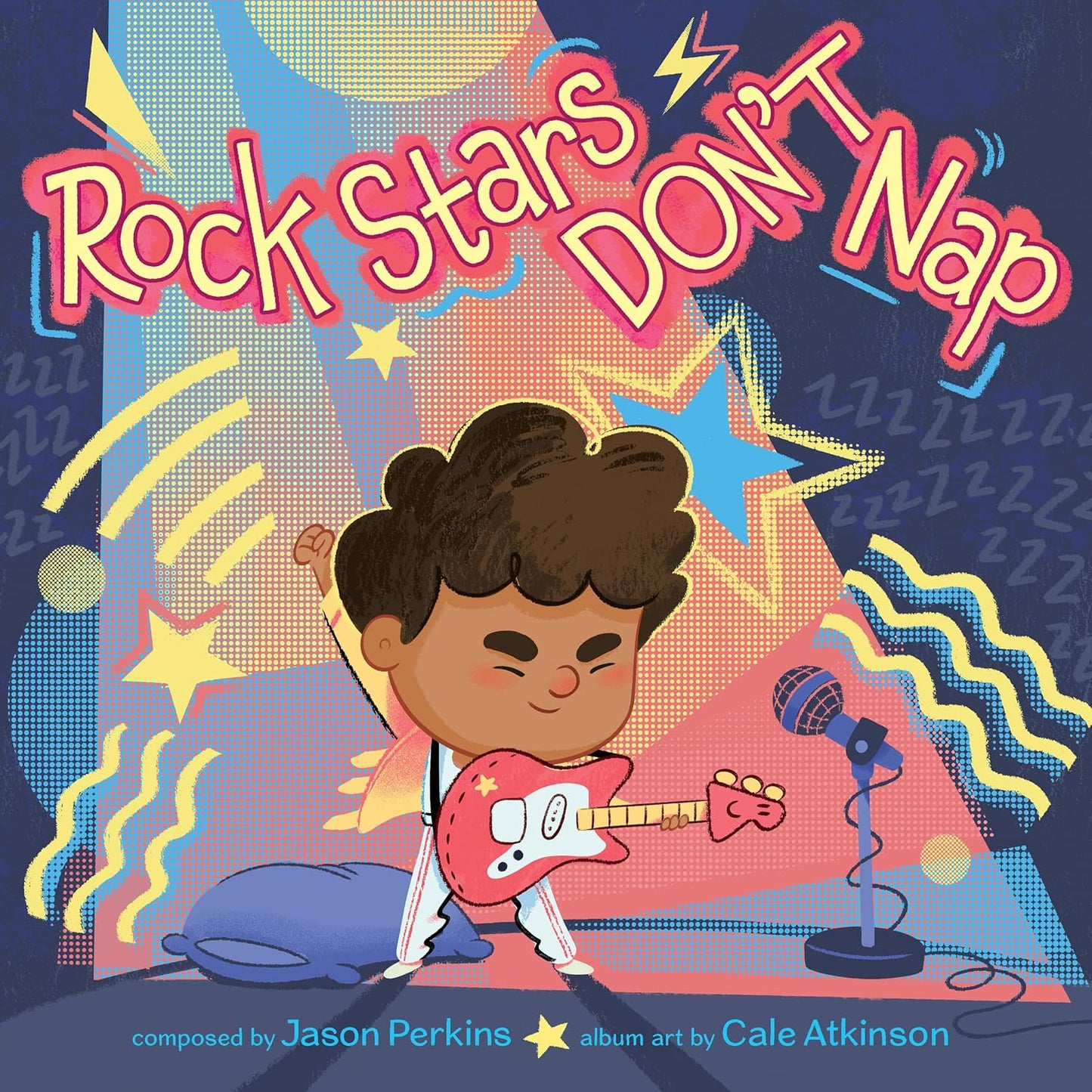 Rock Stars Don’t Nap: A Hilarious Rock and Roll Picture Book About Bedtime for Kids (Hardcover)