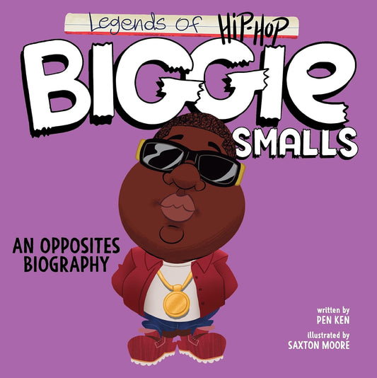 Legends of Hip-Hop: Biggie Smalls: An Opposites Biography (Board Book)
