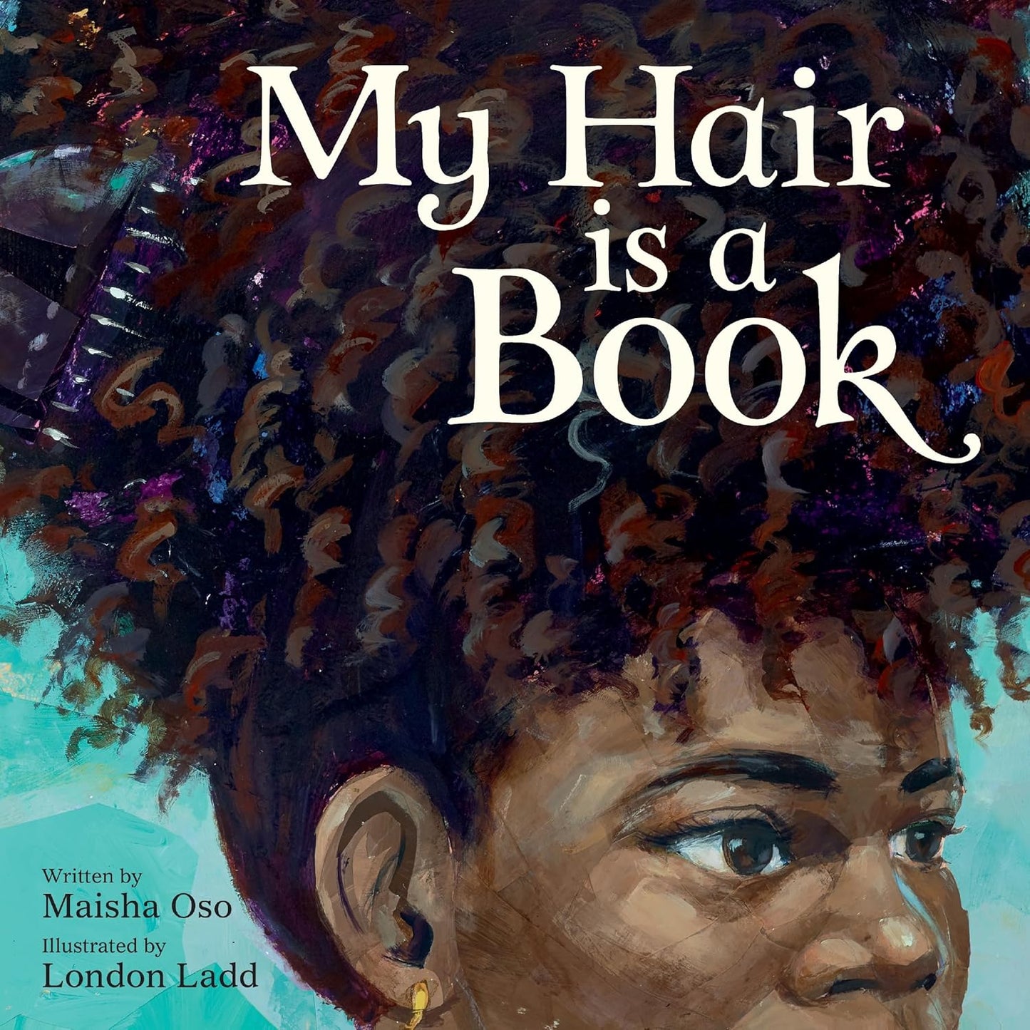 My Hair Is a Book: A Poetic Picture Book Celebrating Black Hair, Beauty, and History for Children (Hardcover)