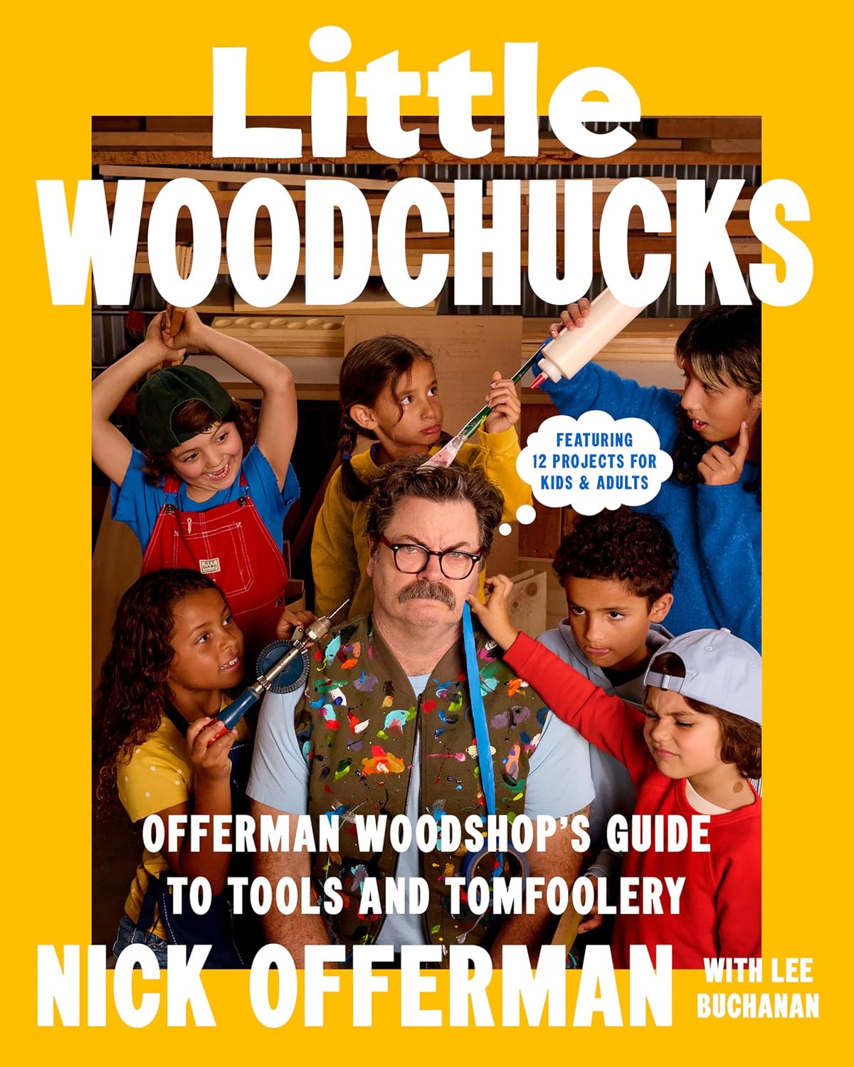 Little Woodchucks: Offerman Woodshop's Guide to Tools and Tomfoolery (Hardcover)