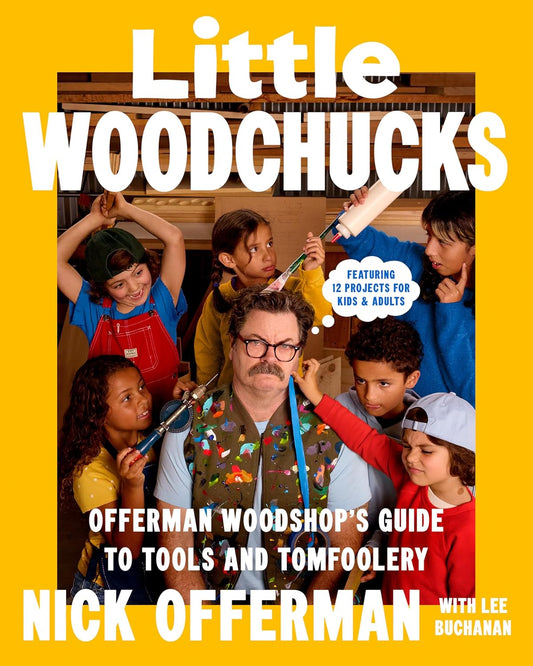 Little Woodchucks: Offerman Woodshop's Guide to Tools and Tomfoolery (Hardcover)