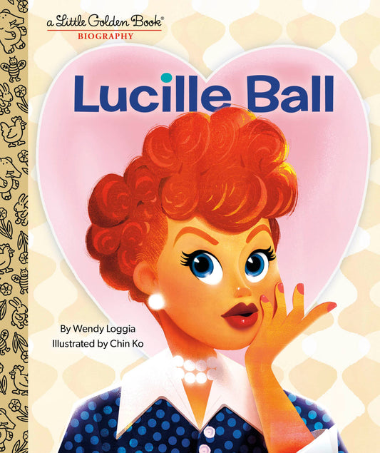 Little Golden Book: Lucile Ball - A Little Golden Book Biography