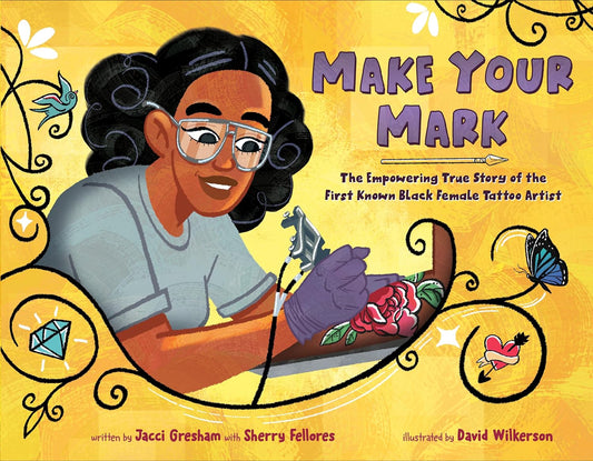 Make Your Mark: The Empowering True Story of the First Known Black Female Tattoo Artist (Hardcover)