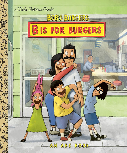 Bob's Burgers: B is for Burgers: An ABC Book (Little Golden Book)