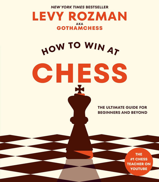 How to Win at Chess: The Ultimate Guide for Beginners and Beyond