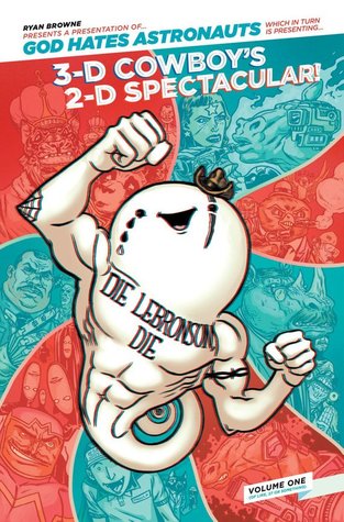 God Hates Astronauts Presents 3-D Cowboy's 2-d Spectacular