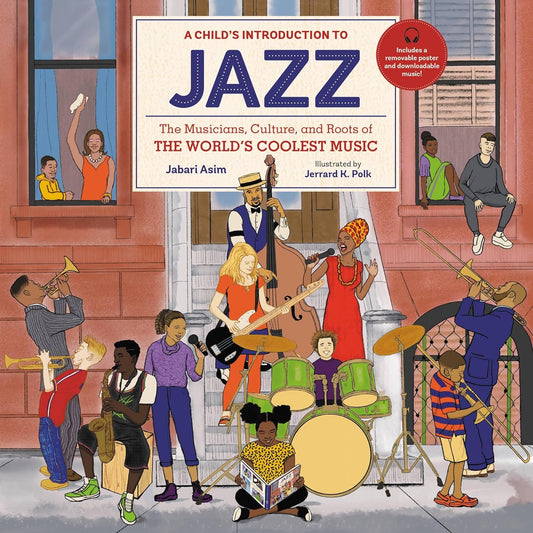 A Child's Introduction to Jazz: The Musicians, Culture, and Roots of the World's Coolest Music (A Child's Introduction Series Hardcover)