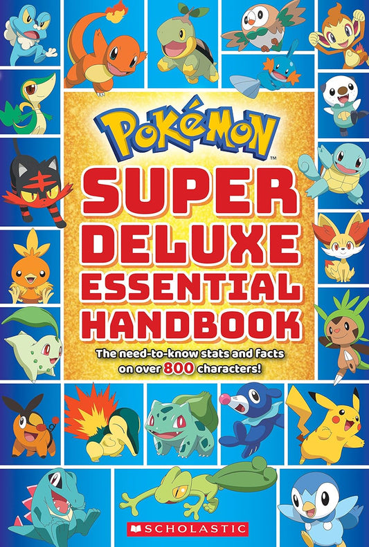 Super Extra Deluxe Essential Handbook: The Need-to-Know Stats and Facts on Over 875 Characters (Pokémon)