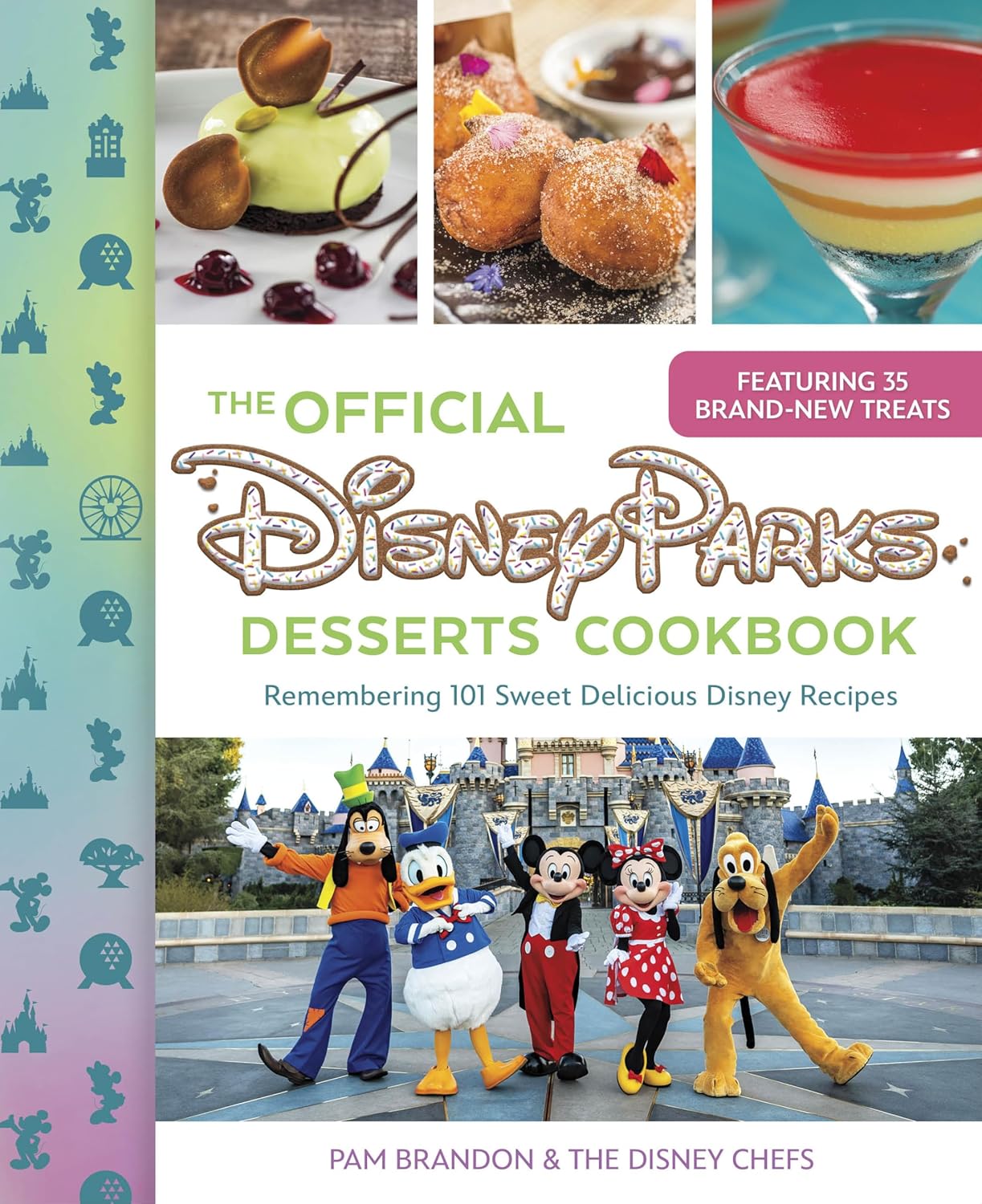 The Official Disney Parks Desserts Cookbook: Remembering 101 Sweet Delicious Disney Recipes (Hardcover)