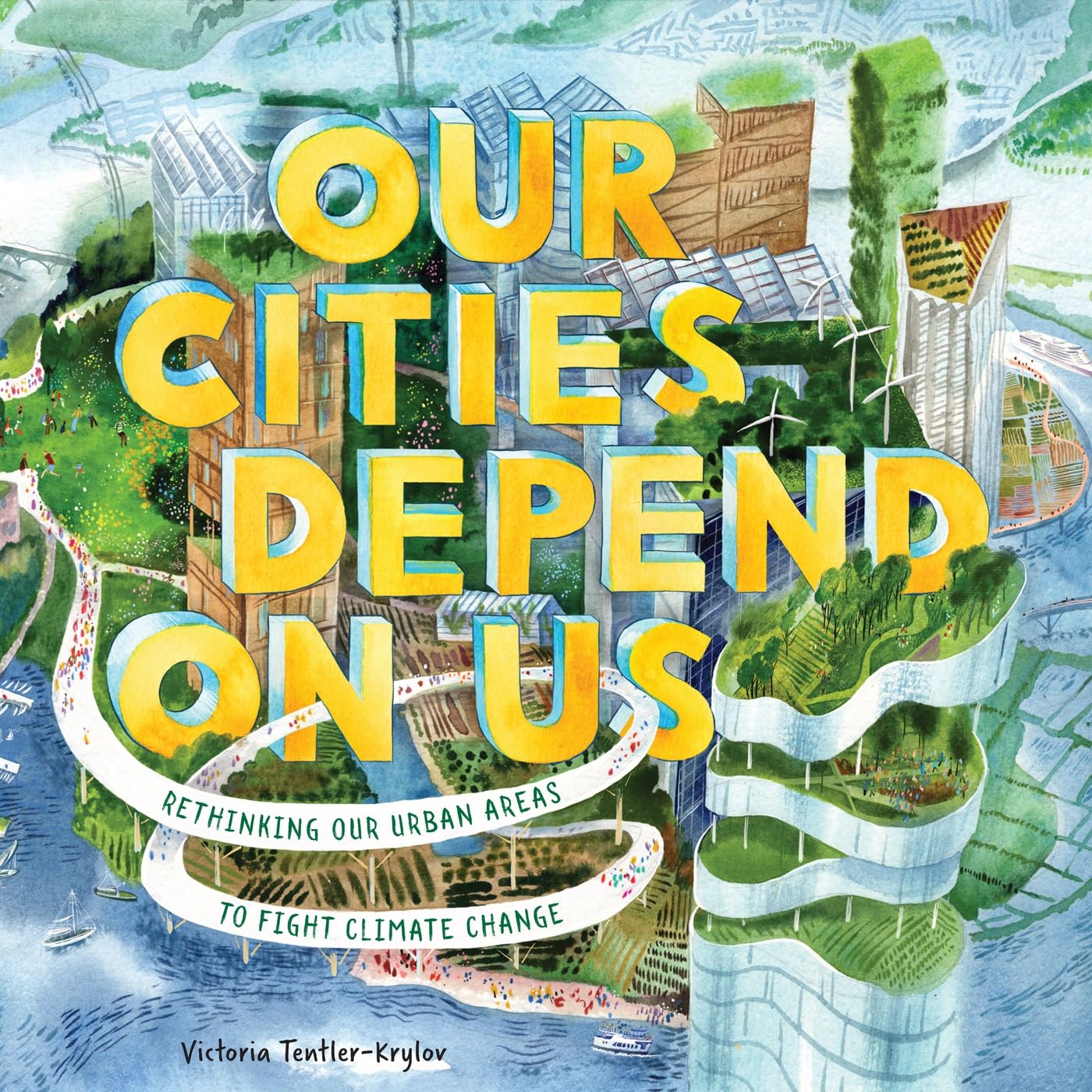 Our Cities Depend on Us: Rethinking Our Urban Areas to Fight Climate Change (A Picture Book Hardcover)