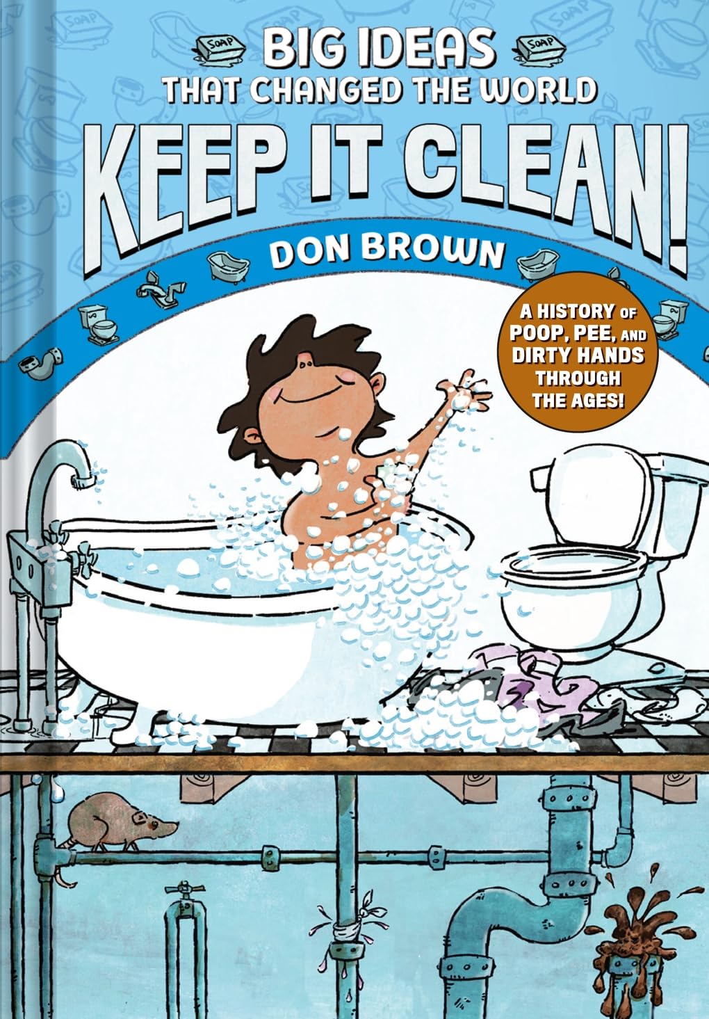 Keep It Clean!: Big Ideas That Changed the World #7