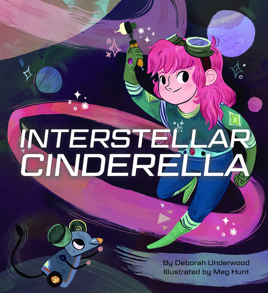 Interstellar Cinderella: (Princess Books for Kids, Books about Science) (Future Fairy Tales Hardcover)