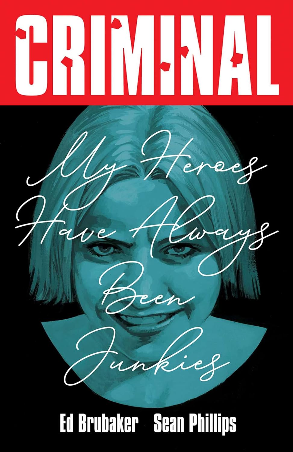 Criminal Volume 8: My Heroes Have Always Been Junkies (2025 Edition)