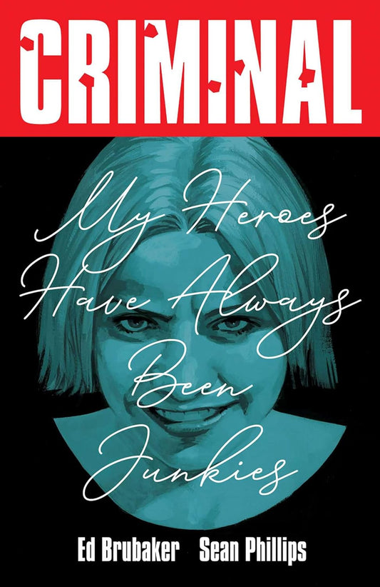 Criminal Volume 8: My Heroes Have Always Been Junkies (2025 Edition)