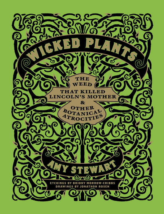 Wicked Plants: The Weed That Killed Lincoln's Mother and Other Botanical Atrocities (Hardcover)