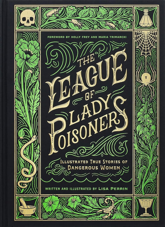 The League of Lady Poisoners: Illustrated True Stories of Dangerous Women (Hardcover)