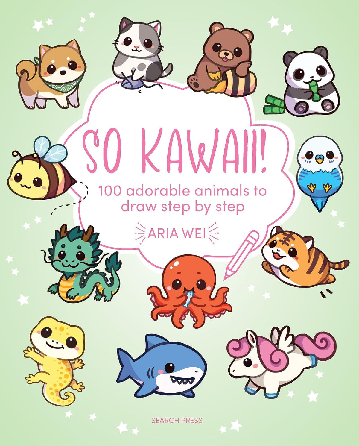 So Kawaii!: 100 adorable animals to draw step-by-step (Draw 100)