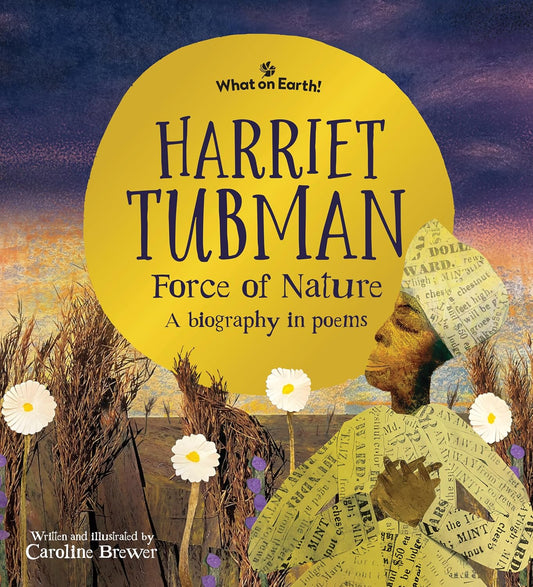 Harriet Tubman, Force of Nature: A biography in poems (Hardcover)