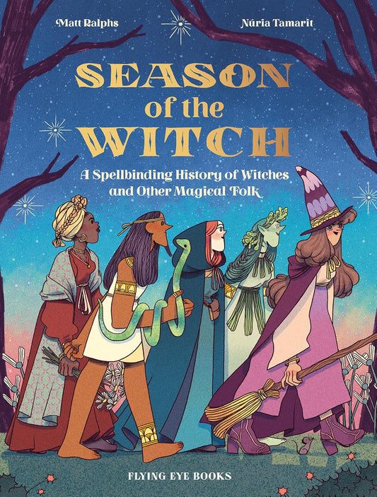 Season of the Witch: A Spellbinding History of Witches and Other Magical Folk