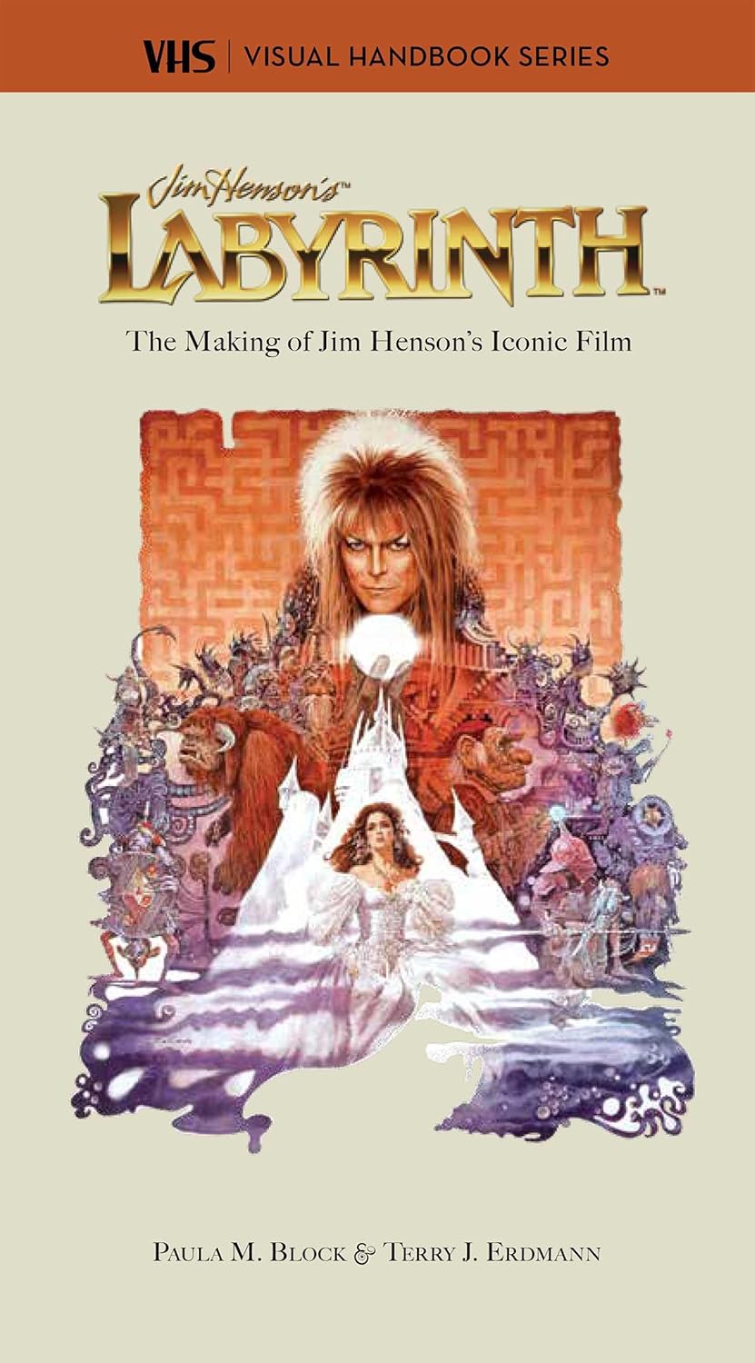Labyrinth: VHS: The Making of Jim Henson's Iconic Film (VHS: Visual Handbook Series Hardcover)