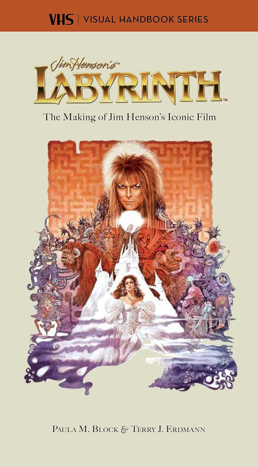 Labyrinth: VHS: The Making of Jim Henson's Iconic Film (VHS: Visual Handbook Series Hardcover)