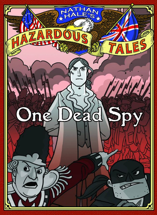 Nathan Hale's Hazardous Tales: One Dead Spy