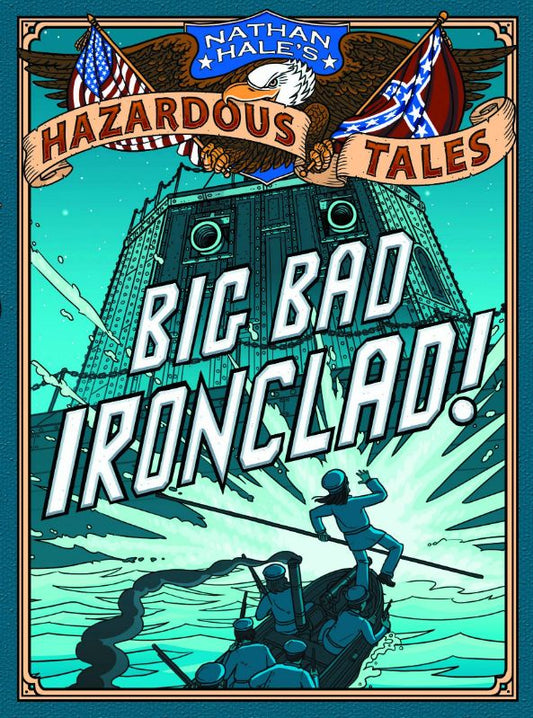 Big Bad Ironclad! (Nathan Hale's Hazardous Tales #2): A Civil War Tale (Hardcover)