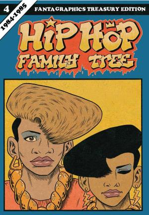 Hip Hop Family Tree Book 4: 1984-1985