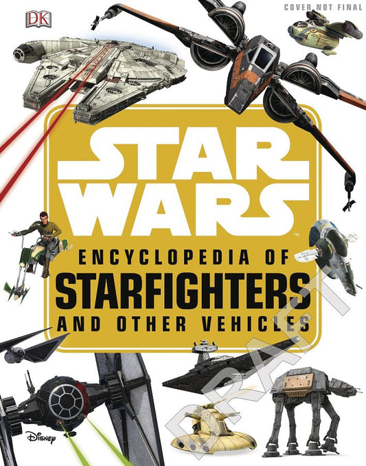 Star Wars Encyclopedia of Starfighters and Other Vehicles (Hardcover)