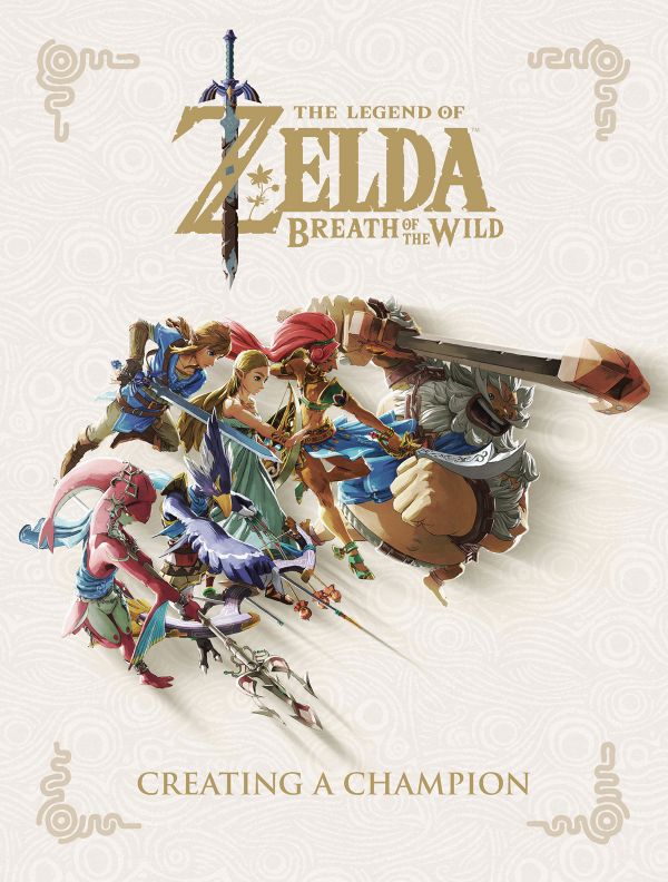 Legend of Zelda: Breath of the Wild--Creating a Champion (Hardcover)