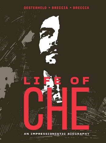 Life of Che: An Impressionistic Biography (The Alberto Breccia Library) (Hardcover)
