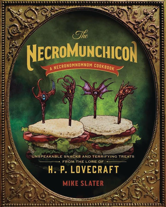 The Necromunchicon: Unspeakable Snacks & Terrifying Treats from the Lore of H. P. Lovecraft (Hardcover)