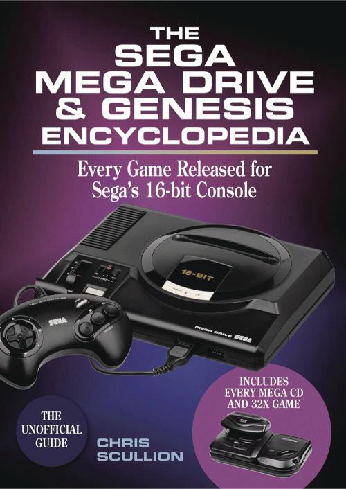 The Sega Mega Drive & Genesis Encyclopedia: Every Game Released for the Mega Drive/Genesis